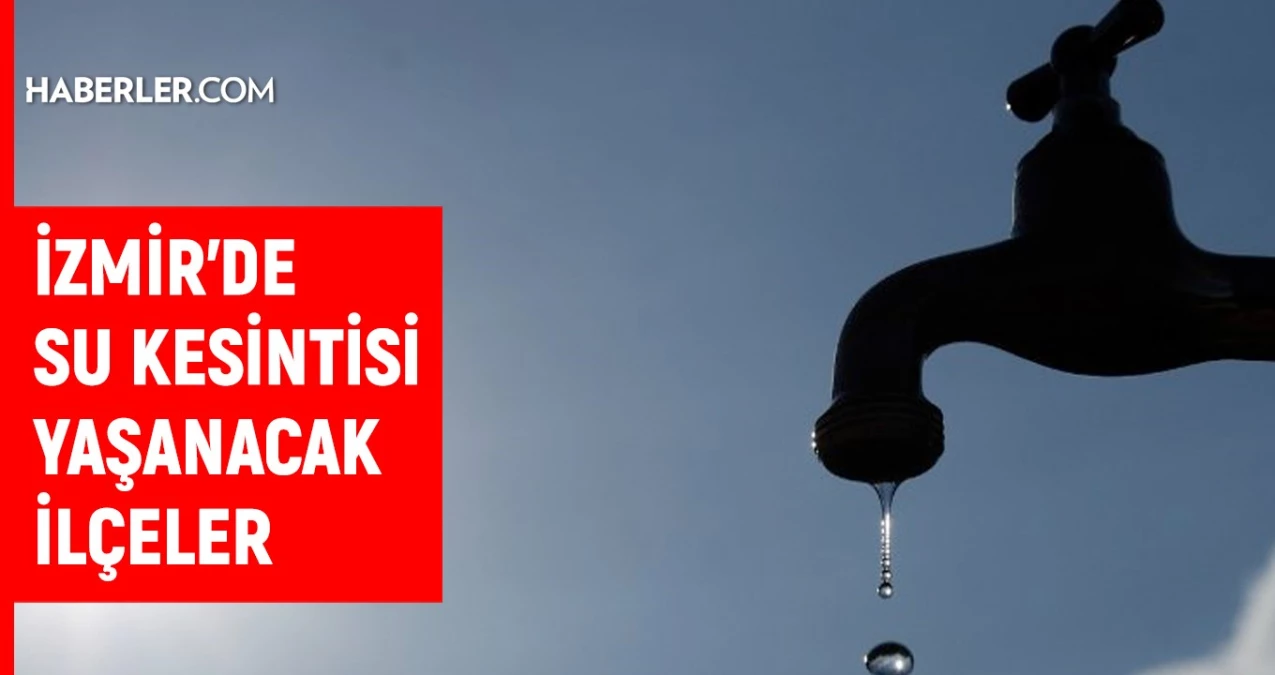 İZSU İzmir su kesintisi: İzmir’de sular ne vakit gelecek? 3-4 Temmuz İzmir su kesintisi listesi!