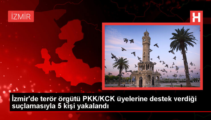 İzmir’de PKK/KCK üyelerine takviye veren şüpheliler gözaltına alındı