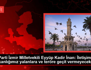 AK Parti İzmir Milletvekili Eyyüp Kadir İnan: Bağlantı Başkanlığımız palavralara ve teröre geçit vermeyecek