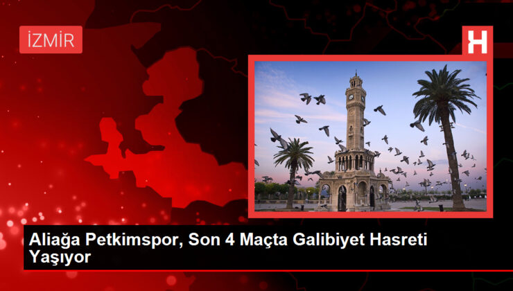 Aliağa Petkimspor, Son 4 Maçta Galibiyet Hasreti Yaşıyor