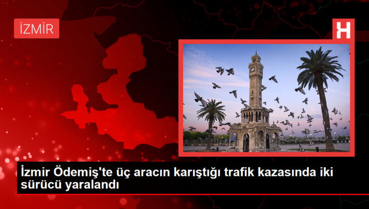 İzmir Ödemiş’te üç aracın karıştığı trafik kazasında iki şoför yaralandı