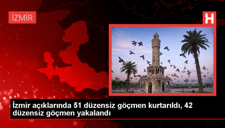 İzmir’de 51 sistemsiz göçmen kurtarıldı, 42 sistemsiz göçmen yakalandı