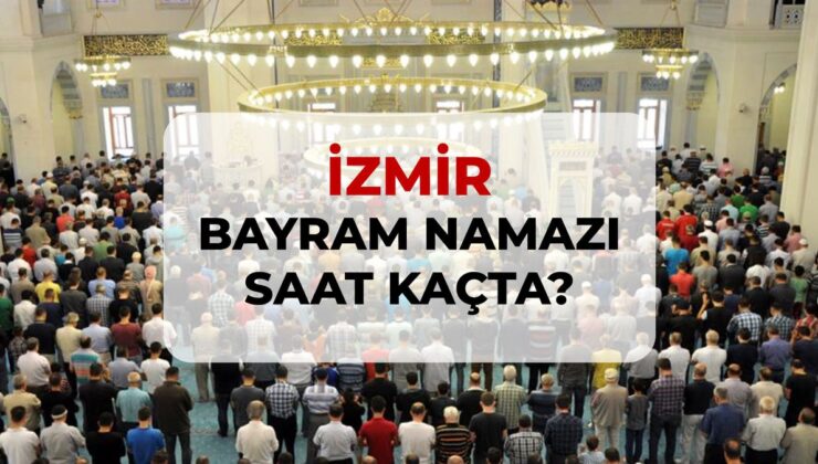 İzmir bayram namazı saat kaçta? 2026 İzmir bayram namazı saati!